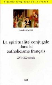 SPIRITUALITÉ CONJUGALE DANS LE CATHOLICISME FRANÇAIS