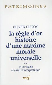 LA REGLE D'OR HISTOIRE D'UNE MAXIME MORALE UNIVERSELLE, 2