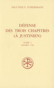 Défense des trois chapitres à Justinien tome 1 (livres I-II)