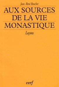 AUX SOURCES DE LA VIE MONASTIQUE