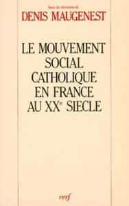 LE MOUVEMENT SOCIAL CATHOLIQUE EN FRANCE AU XXE SIECLE