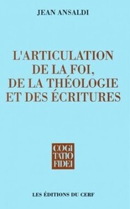 L'ARTICULATION DE LA FOI, DE LA THÉOLOGIE ET DES ÉCRITURES