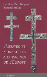 ABBAYES ET MONASTÈRES AUX RACINES DE L'EUROPE