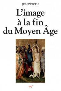 L'IMAGE A LA FIN DU MOYEN AGE