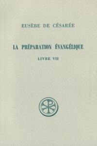 SC 215 LA PRÉPARATION ÉVANGÉLIQUE, LIVRE VII
