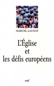 L'ÉGLISE ET LES DÉFIS EUROPÉENS AU XXE SIÈCLE