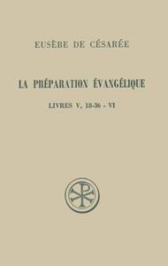 SC 266 LA PREPARATION EVANGELIQUE LIVRES V, 18-36 - VI