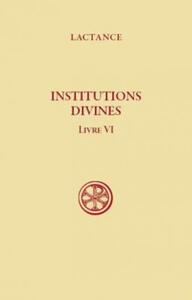 SC 509 INSTITUTIONS DIVINES - LIVRE VI