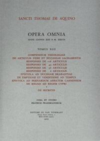 OPERA OMNIA - TOME 42 COMPENDIUM THEOLOGIAE DE ARTICULIS FIDEI ET ECCLESIAE SACRAMENTIS
