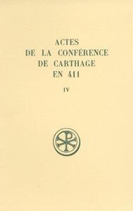SC 373 ACTES DE LA CONFÉRENCE DE CARTHAGE EN 411,IV