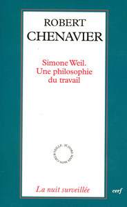 SIMONE WEIL - UNE PHILOSOPHIE DU TRAVAIL