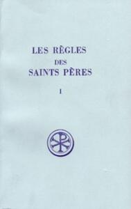 SC 297 LES RÈGLES DES SAINTS PÈRES, I