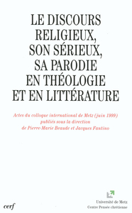 LE DISCOURS RELIGIEUX, SON SÉRIEUX, SA PARODIE ENTHÉOLOGIE ET EN LITTÉRATURE