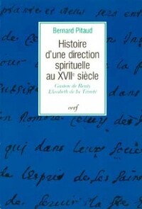 HISTOIRE D'UNE DIRECTION SPIRITUELLE AU XVIIE SIECLE