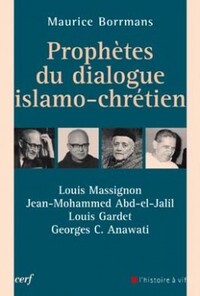 PROPHÈTES DU DIALOGUE ISLAMO-CHRÉTIEN