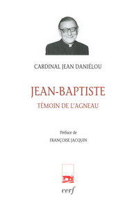 JEAN-BAPTISTE, TÉMOIN DE L'AGNEAU