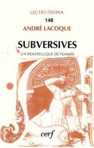 SUBVERSIVES OU UN PENTATEUQUE DE FEMMES