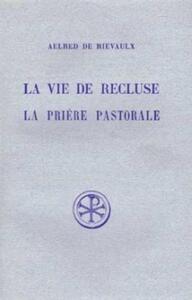 SC 76 LA VIE DE RECLUSE LA PRIERE PASTORALE