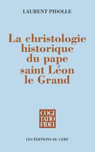 LA CHRISTOLOGIE HISTORIQUE DU PAPE SAINT LÉON LE GRAND