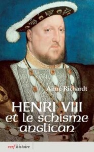 HENRI VIII ET LE SCHISME ANGLICAN