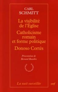 LA VISIBILITE DE L'EGLISE - CATHOLICISME ROMAIN ETFORME POLITIQUE - DONOSO CORTES