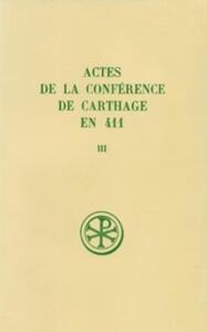 Actes de la conférence de Carthage en 411 tome 3