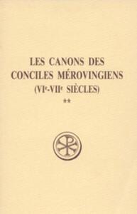 LES CANONS DES CONCILES MEROVINGIENS (VIE-VIIE SIECLES) 2