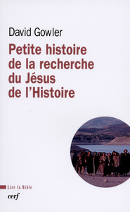 PETITE HISTOIRE DE LA RECHERCHE DU JÉSUS DE L'HISTOIRE
