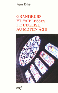 GRANDEURS ET FAIBLESSES DE L'ÉGLISE AU MOYEN ÂGE