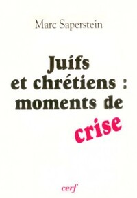 JUIFS - CHRÉTIENS : MOMENTS DE CRISE
