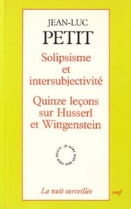 SOLIPSISME ET INTERSUBJECTIVITE - QUINZE LECONS SUR HUSERL ET WITTGENSTEIN