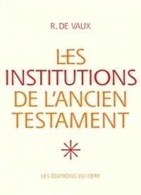 LES INSTITUTIONS DE L'ANCIEN TESTAMENT, I