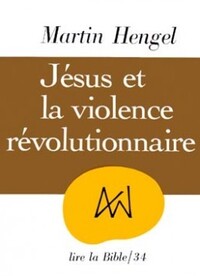 JÉSUS ET LA VIOLENCE RÉVOLUTIONNAIRE