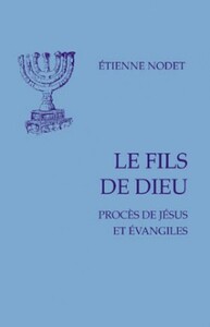 LE FILS DE DIEU - PROCES DE JESUS ET EVANGILES