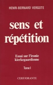 SENS ET REPETITION - TOMES 1 ET 2 ESSAI SUR L'IRONIE KIERKEGAARDIENNE