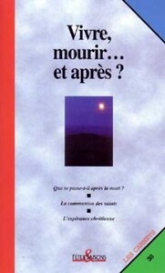 VIVRE, MOURIR... ET APRES ?