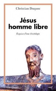 JESUS HOMME LIBRE - ESQUISSE D'UNE CHRISTOLOGIE