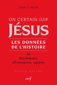 UN CERTAIN JUIF : JESUS - TOME 3 LES DONNEES DE L'HISTOIRE
