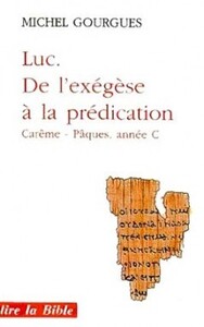 LUC, DE L'EXÉGÈSE À LA PRÉDICATION