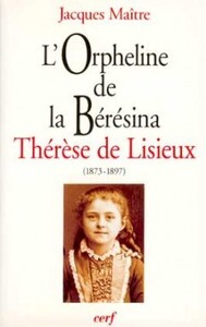 ORPHELINE DE LA BERESINA : THERESE DE LISIEUX (1873 -1897)