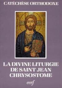 LA DIVINE LITURGIE DE SAINT JEAN CHRYSOSTOME EXPLIQUEE ET COMMENTEE