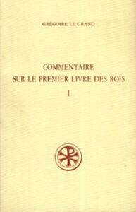 COMMENTAIRE SUR LE PREMIER LIVRE DES ROIS - TOME 1