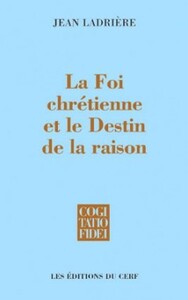 LA FOI CHRETIENNE ET LE DESTIN DE LA RAISON