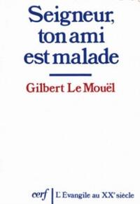 SEIGNEUR, TON AMI EST MALADE