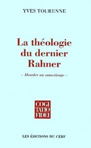 LE THEOLOGIE DU DERNIER RAHNER