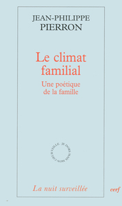 LE CLIMAT FAMILIAL - UNE POETIQUE DE LA FAMILLE