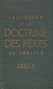 INITIATION À LA DOCTRINE DES PÈRES DE L'ÉGLISE