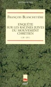 ENQUETE SUR LES RACINES JUIVES DU MOUVEMENT CHRETIEN