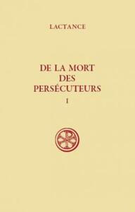 De la mort des persécuteurs tome 1
