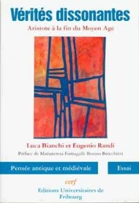 VERITES DISSONANTES - ARISTOTE A LA FIN DU MOYEN AGE
